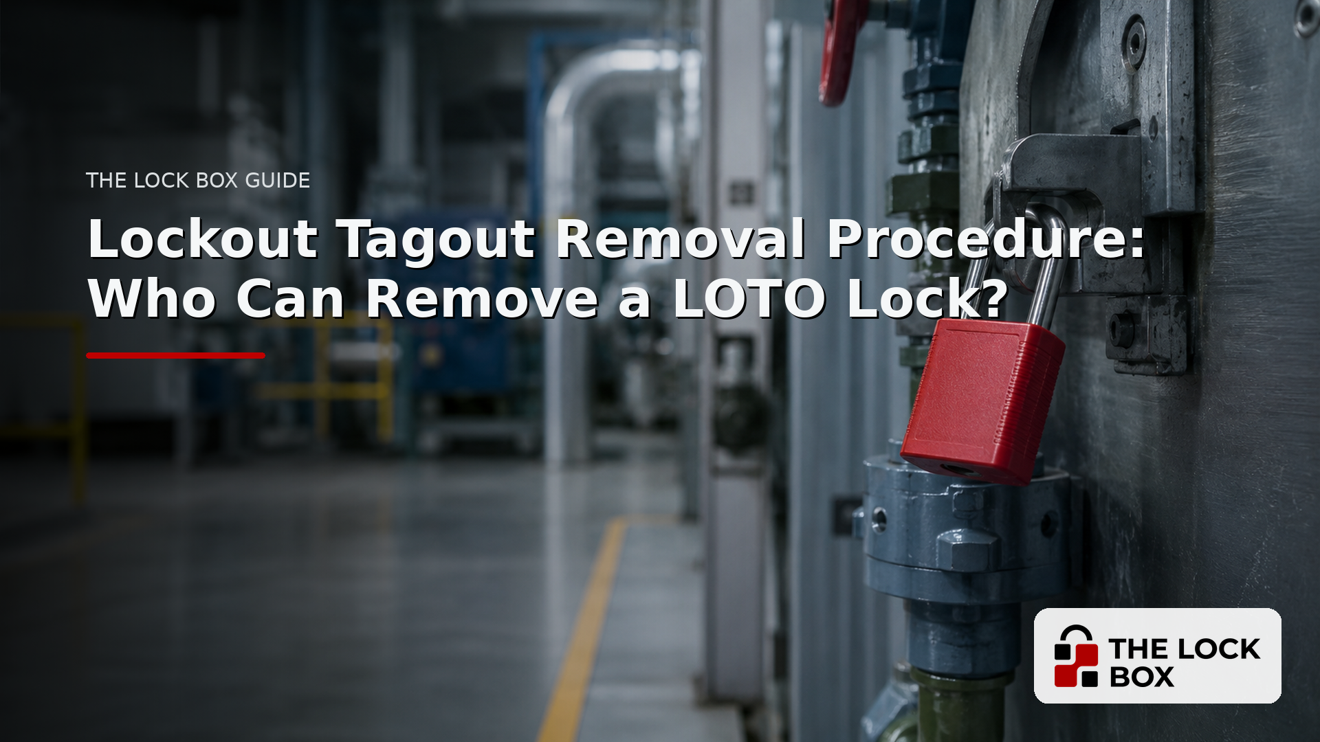 Lockout Tagout Removal: Procedures & the Emergency Exception – The Lock Box