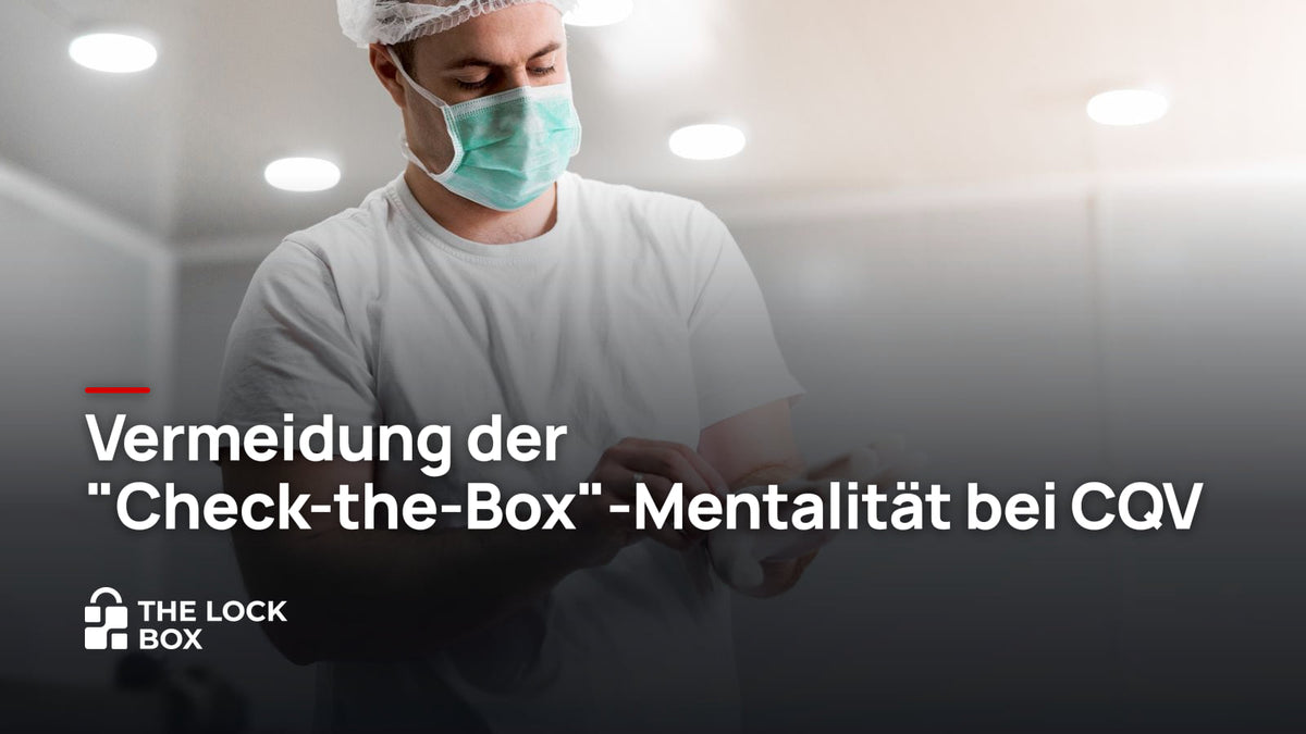 Vermeidung der "Check-the-Box"-Mentalität bei CQV