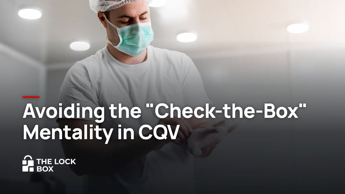 Avoiding the "Check-the-Box" Mentality in CQV