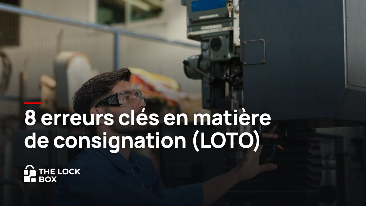 8 erreurs clés en matière de consignation (LOTO)
