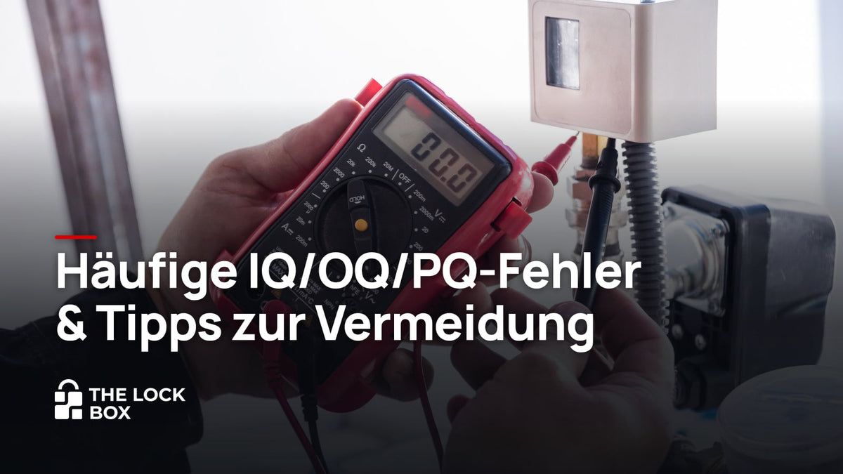 Häufige IQ/OQ/PQ-Fehler & Tipps zur Vermeidung