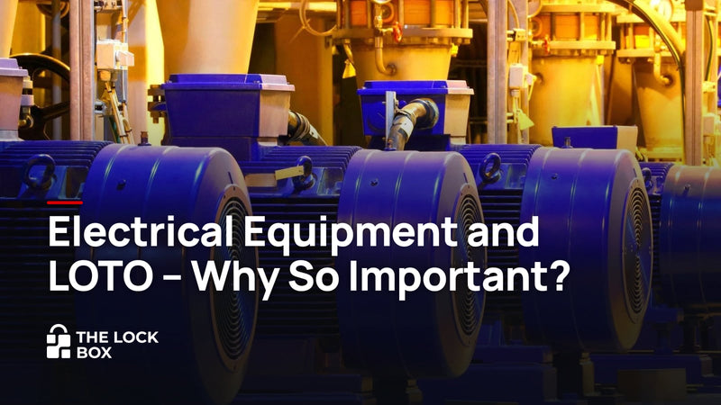 Electrical Equipment and LOTO - Why So Important?