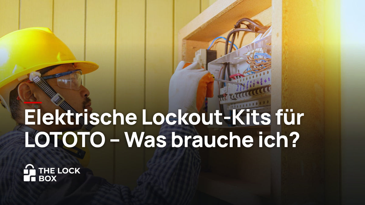 Elektrische Lockout-Kits für LOTOTO - Was brauche ich?