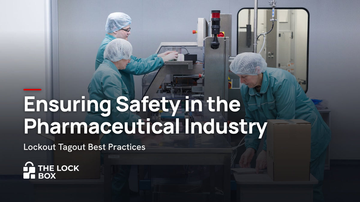 Ensuring Safety in the Pharmaceutical Industry: Lockout Tagout Best Practices