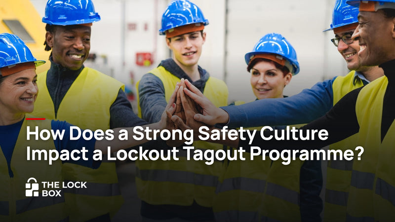 How Does a Strong Safety Culture Impact a Lockout Tagout Programme?