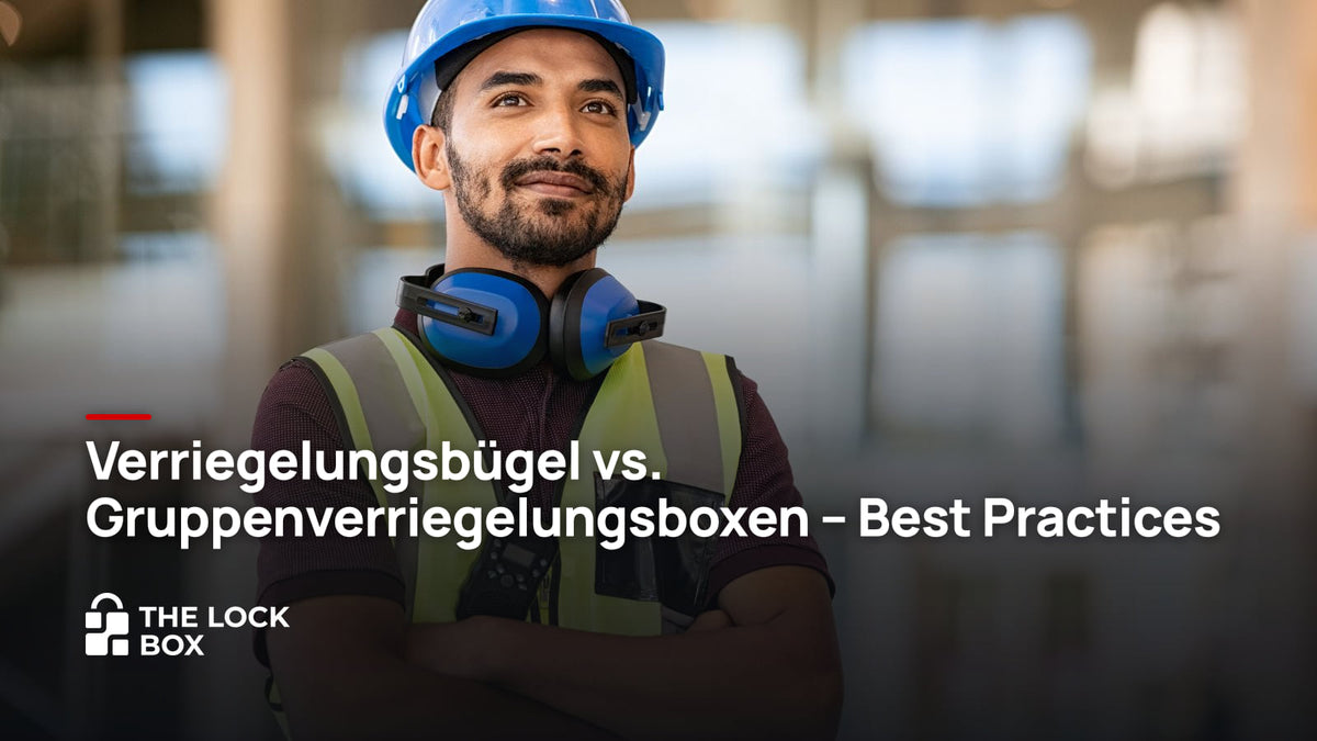 Verriegelungsbügel vs. Gruppenverriegelungsboxen – Best Practices
