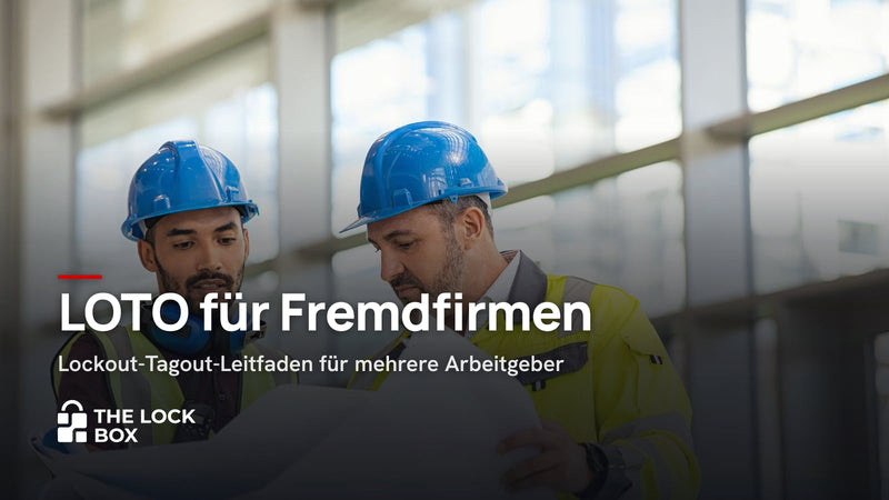 LOTO für Fremdfirmen: Lockout-Tagout-Leitfaden für mehrere Arbeitgeber