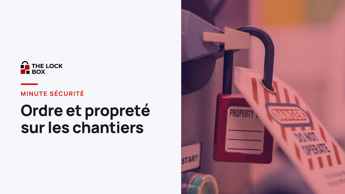 Minute sécurité : ordre et propreté sur les chantiers