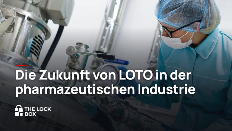 Die Zukunft von LOTO in der pharmazeutischen Industrie