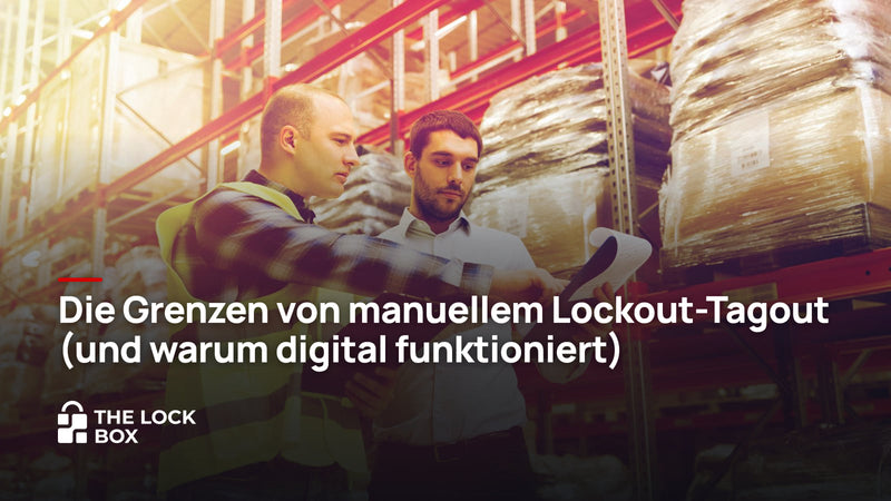Die Grenzen von manuellem Lockout-Tagout (und warum digital funktioniert)