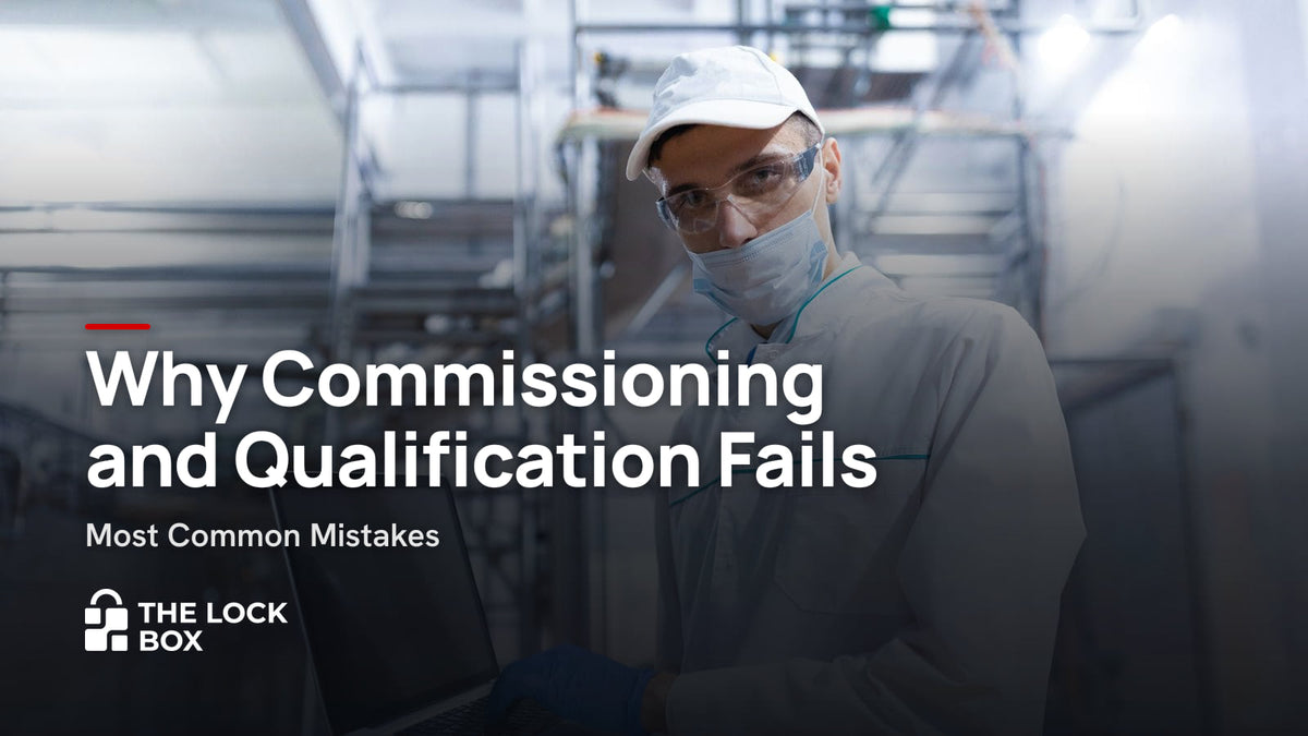 Why Commissioning and Qualification Fails: Most Common Mistakes