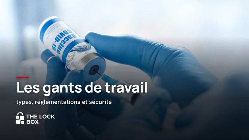 Les gants de travail : types, réglementations et sécurité